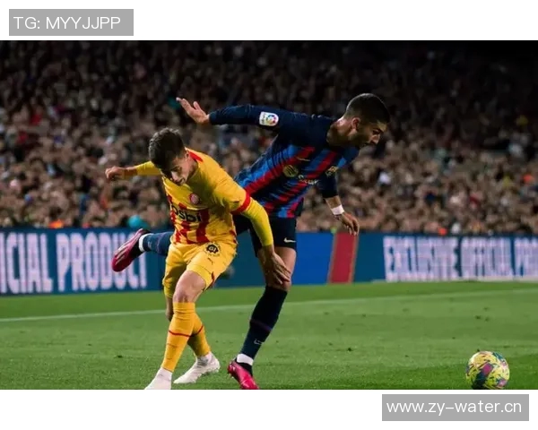 赫罗纳主场迎战巴塞罗那西甲焦点之战精彩对决即将上演